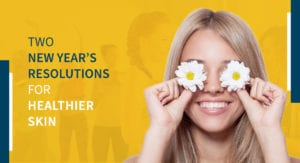 Two New Year’s Resolutions for Healthier Skin done