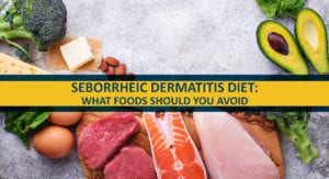 Seborrheic Dermatitis Diet What Food Do You Need to Avoid new